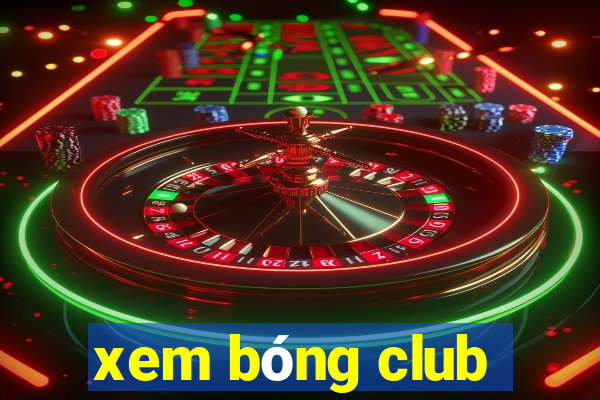 xem bóng club