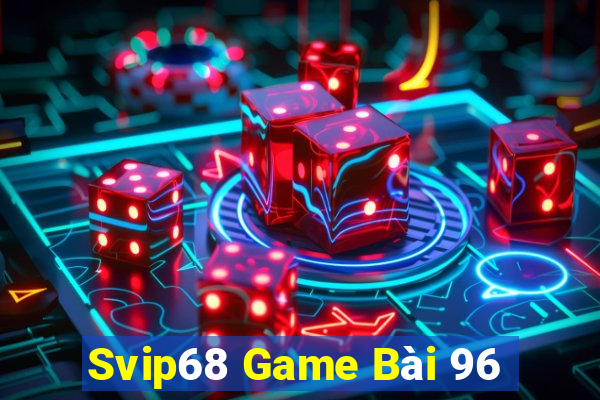 Svip68 Game Bài 96