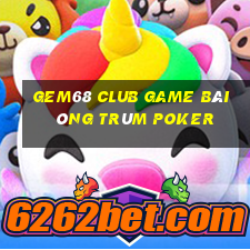 Gem68 Club Game Bài Ông Trùm Poker