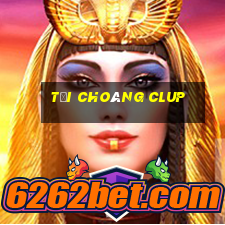 tải choáng clup