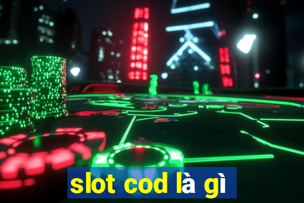 slot cod là gì