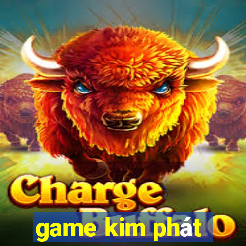 game kim phát