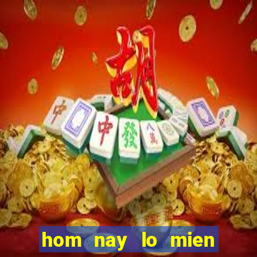 hom nay lo mien bac danh con gi