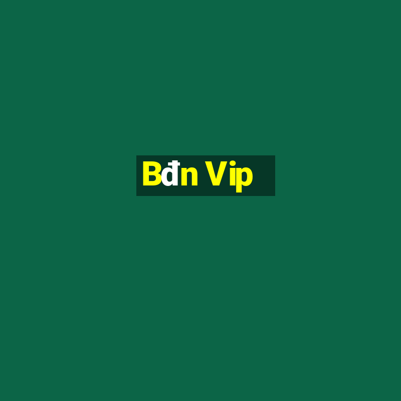 Bđn Vip