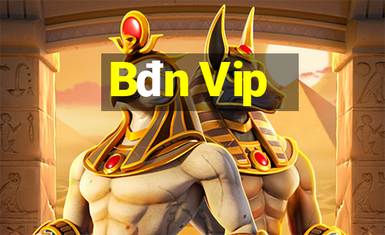 Bđn Vip