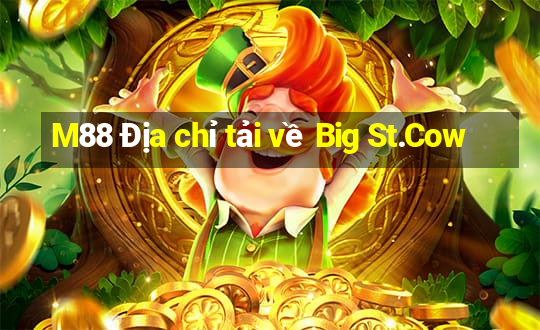 M88 Địa chỉ tải về Big St.Cow