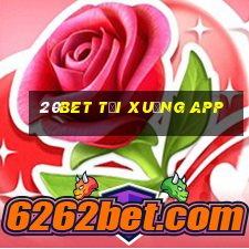 20Bet tải xuống app