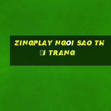 zingplay ngôi sao thời trang