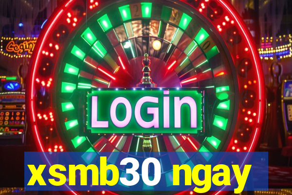 xsmb30 ngay