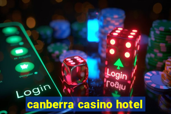 canberra casino hotel