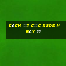 Cách đặt cược XSQB ngày 11