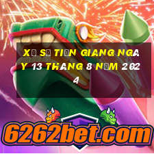 xổ số tiền giang ngày 13 tháng 8 năm 2024