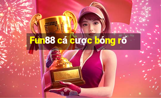 Fun88 cá cược bóng rổ