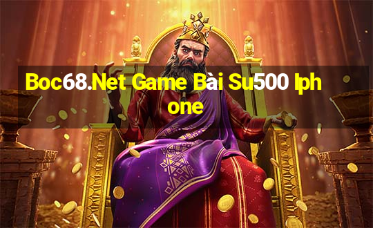 Boc68.Net Game Bài Su500 Iphone