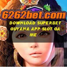 download superbet guyana app slot game