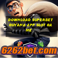 download superbet guyana app slot game