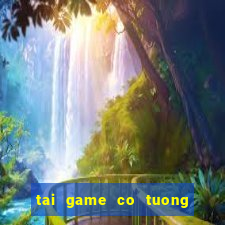 tai game co tuong mien phi ve may