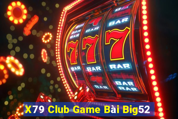 X79 Club Game Bài Big52