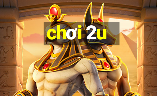 chơi 2u