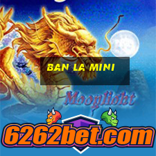 ban la mini