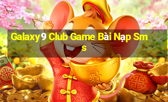 Galaxy9 Club Game Bài Nạp Sms