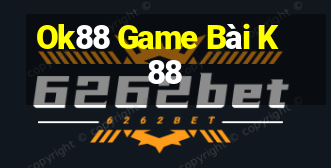 Ok88 Game Bài K88