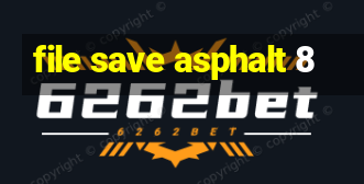 file save asphalt 8