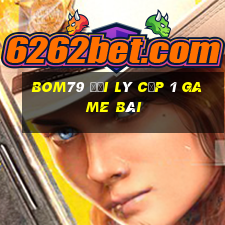 Bom79 Đại Lý Cấp 1 Game Bài