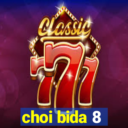 choi bida 8