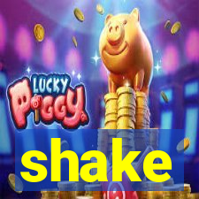 shake