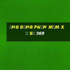 Ứng dụng phần mềm xổ số 369