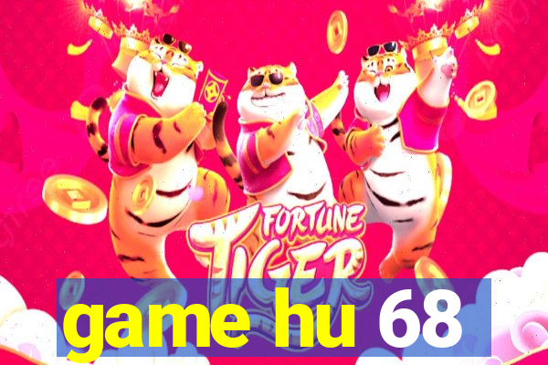 game hu 68