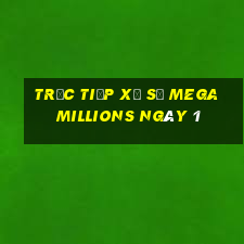 Trực tiếp Xổ Số mega millions ngày 1