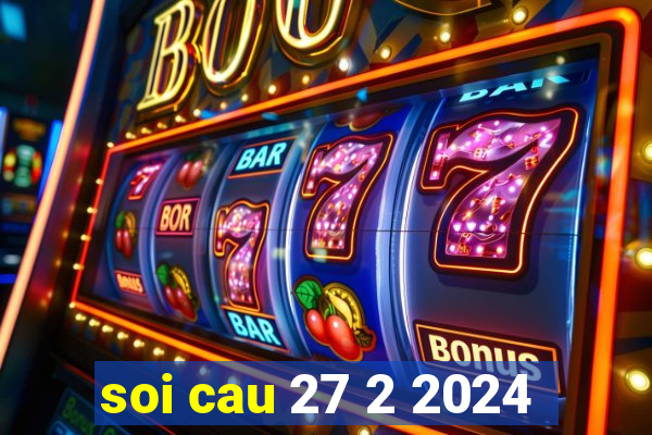 soi cau 27 2 2024