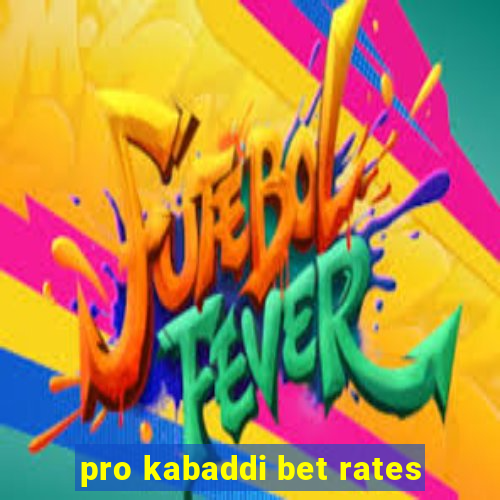 pro kabaddi bet rates