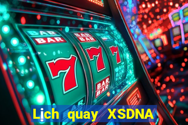 Lịch quay XSDNA ngày 7