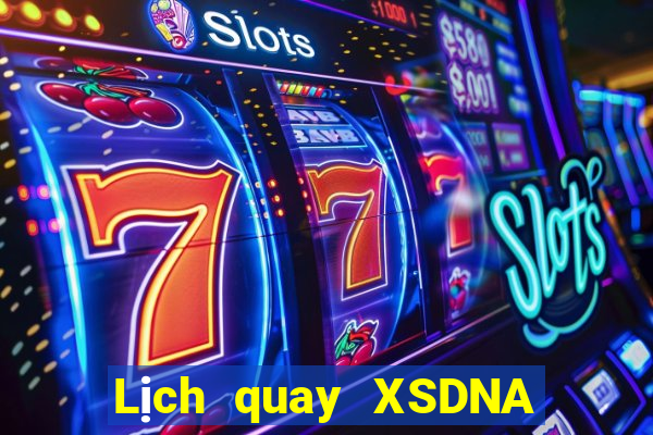 Lịch quay XSDNA ngày 7