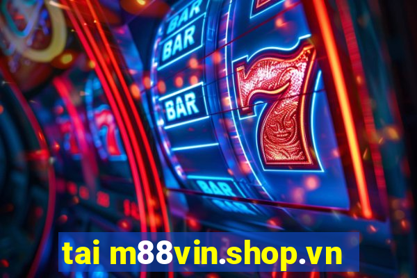 tai m88vin.shop.vn