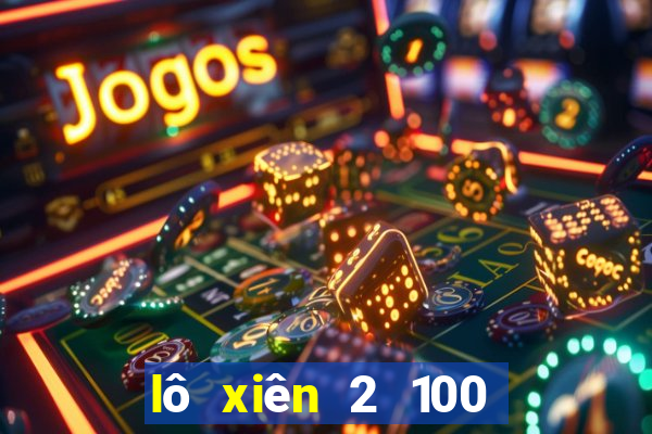 lô xiên 2 100 ăn bao nhiêu