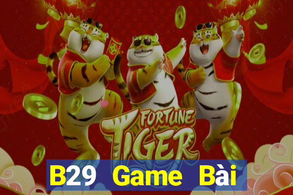 B29 Game Bài Online Hay