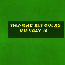 THỐNG KÊ KẾT QUẢ XSMN ngày 16