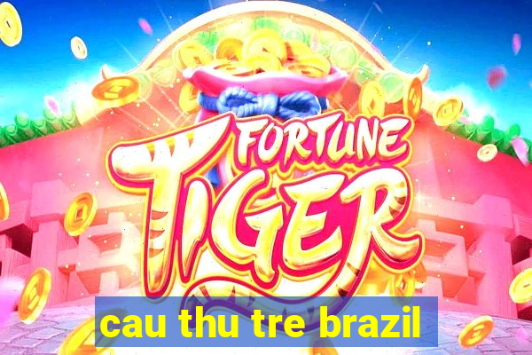 cau thu tre brazil