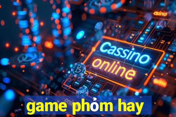 game phỏm hay