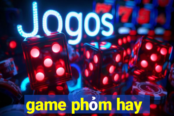 game phỏm hay