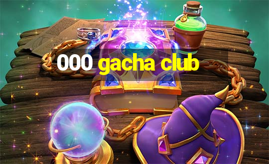 000 gacha club