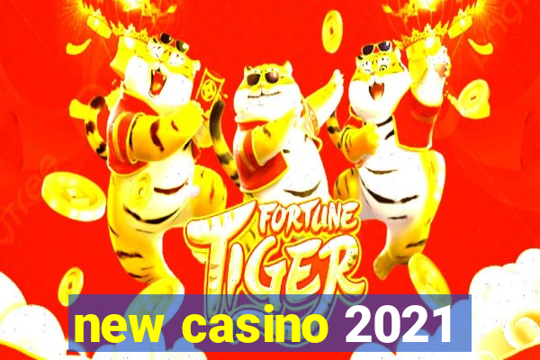 new casino 2021