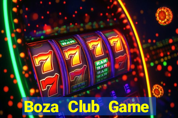 Boza Club Game Bài Đổi Thưởng Uy Tín