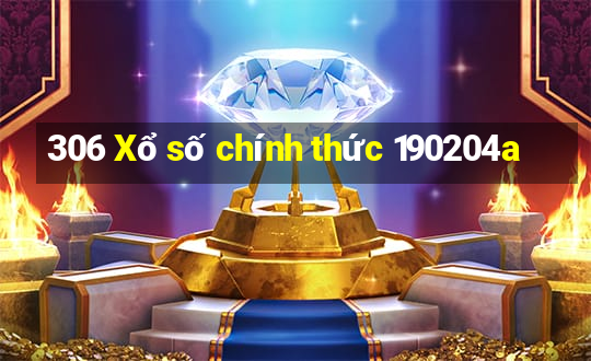 306 Xổ số chính thức 190204a