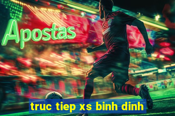 truc tiep xs binh dinh