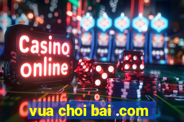 vua choi bai .com